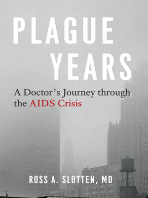 cover image of Plague Years: a Doctor's Journey through the AIDS Crisis